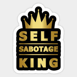 Self Sabotage King Sticker